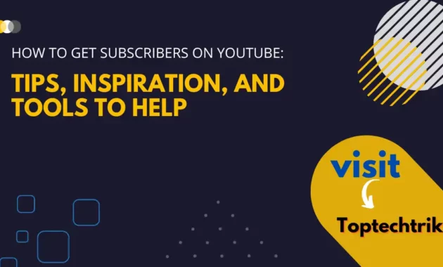 How to get subscribers on YouTube: Tips, Inspiration, and tools to help