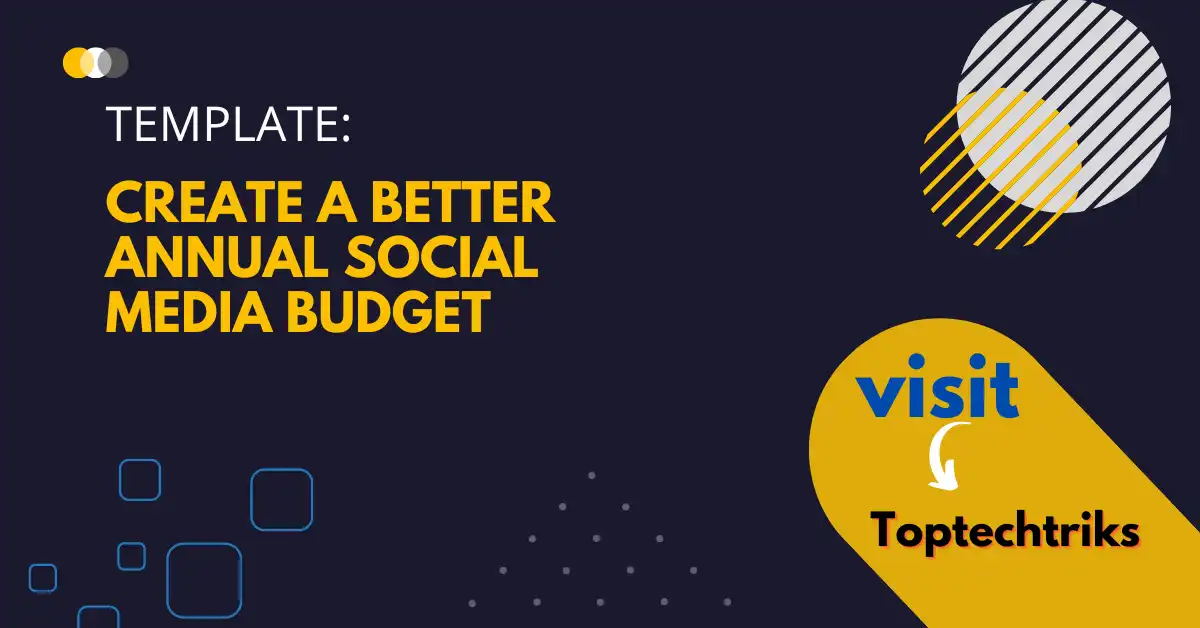 Template: Create a Better Annual Social Media Budget