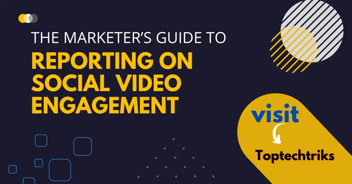 The marketer’s guide to reporting on social video engagement