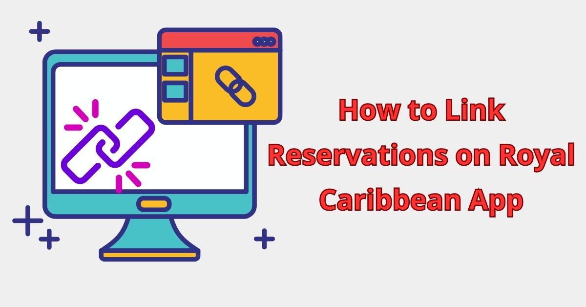 How to Link Reservations on Royal Caribbean App