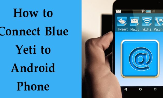 How to Connect Blue Yeti to Android Phone