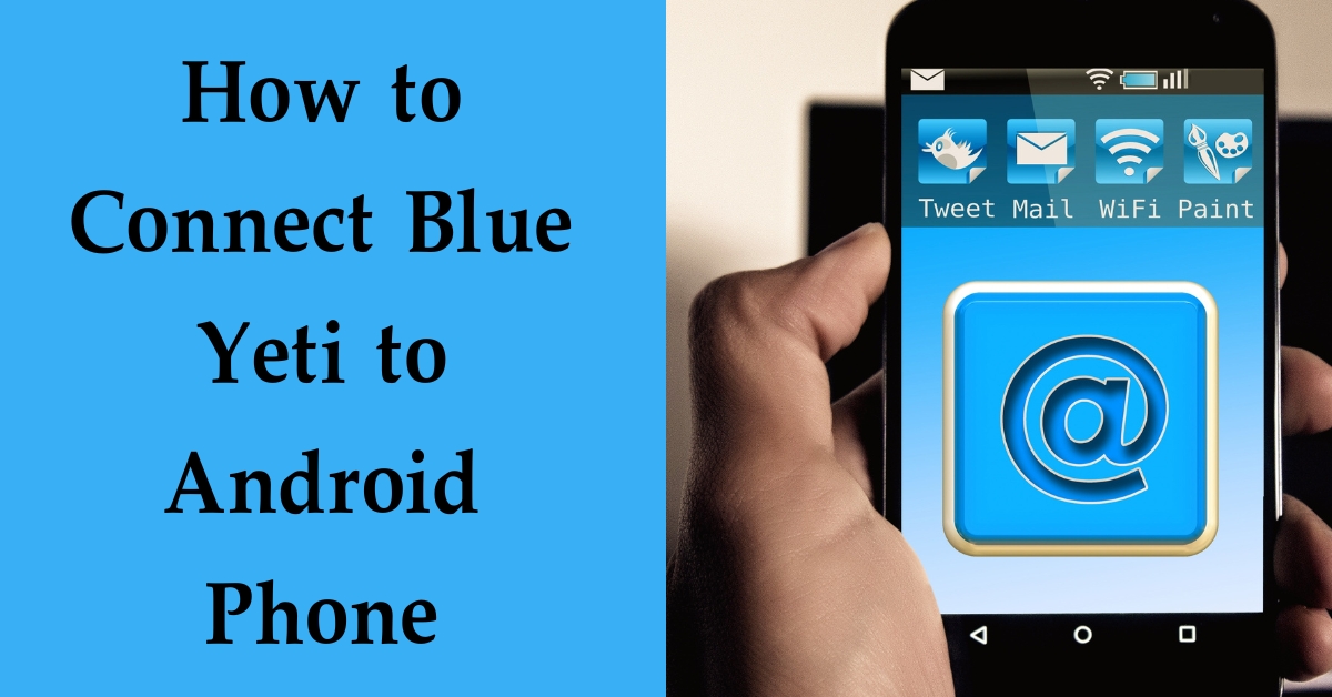 How to Connect Blue Yeti to Android Phone
