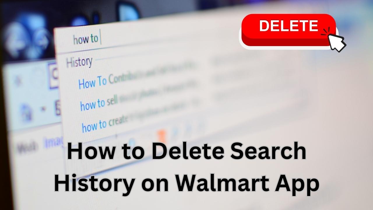 How to Delete Search History on Walmart App