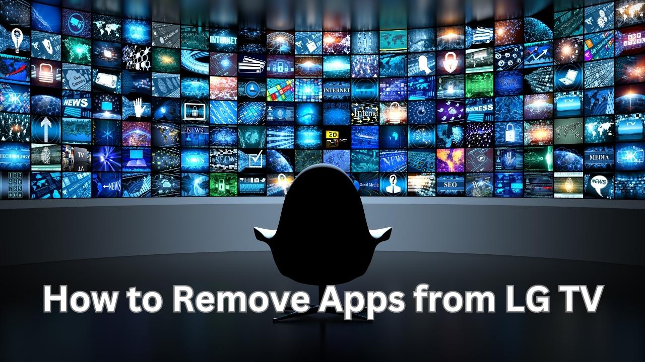 How to Remove Apps from LG TV