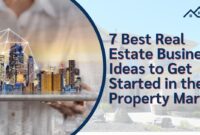 7 Best Real Estate Business Ideas to Get Started in the Property Market