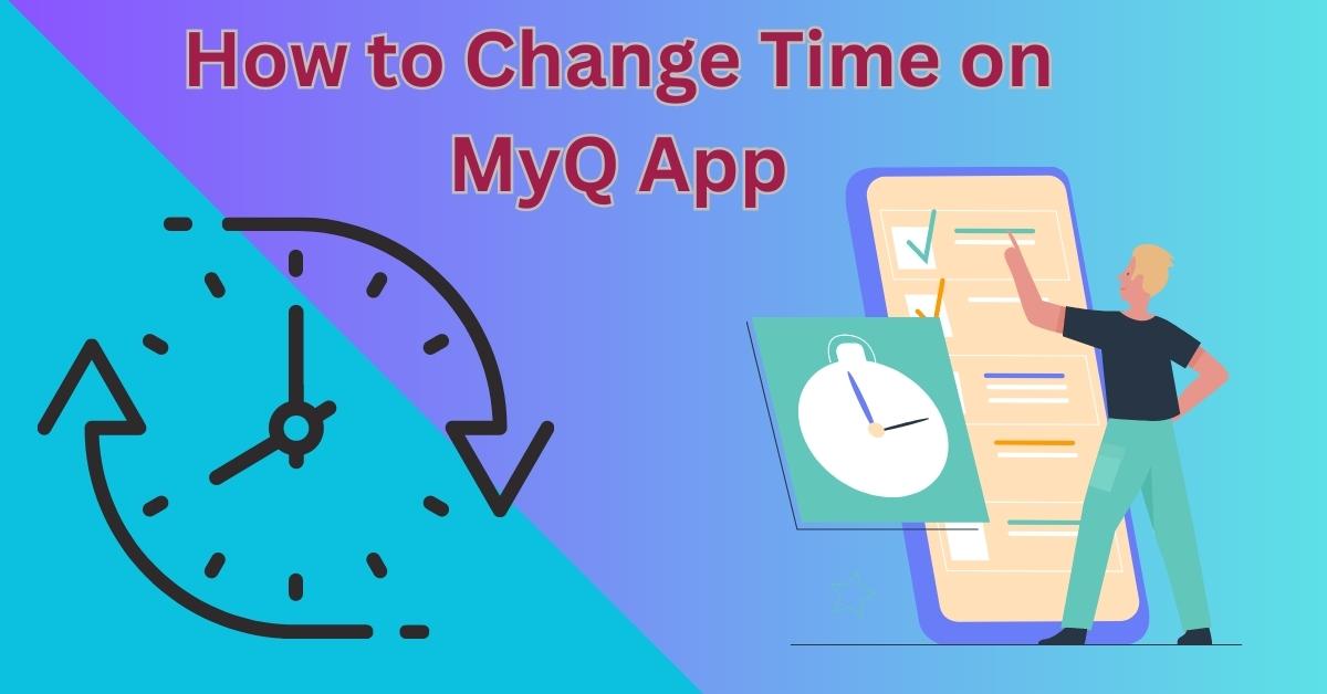 How to Change Time on MyQ App