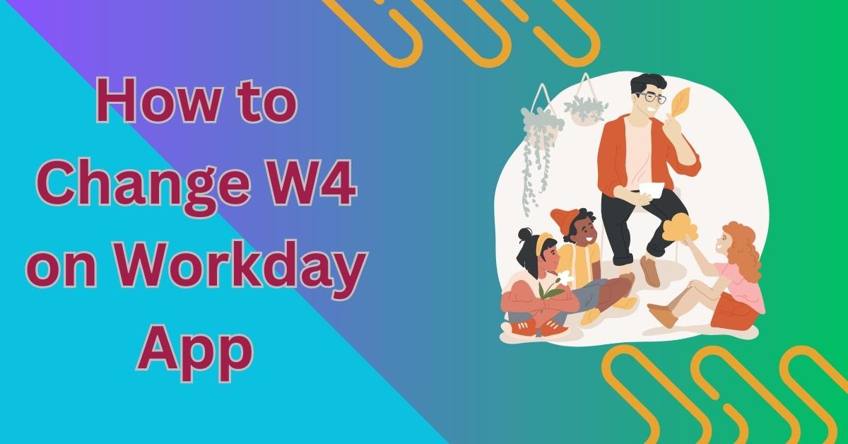 How to Change W4 on Workday App
