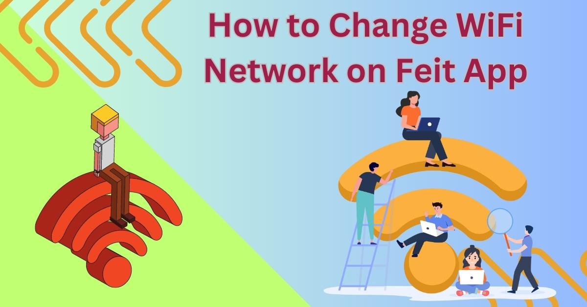 How to Change WiFi Network on Feit App